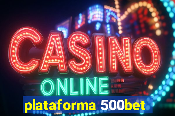 plataforma 500bet